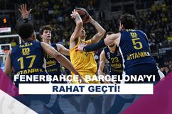Fenerbahçe, Barcelona’yı da geçti! 88-74