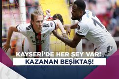 Beşiktaş, Kayserispor’u geriden gelerek devirdi! 2-3
