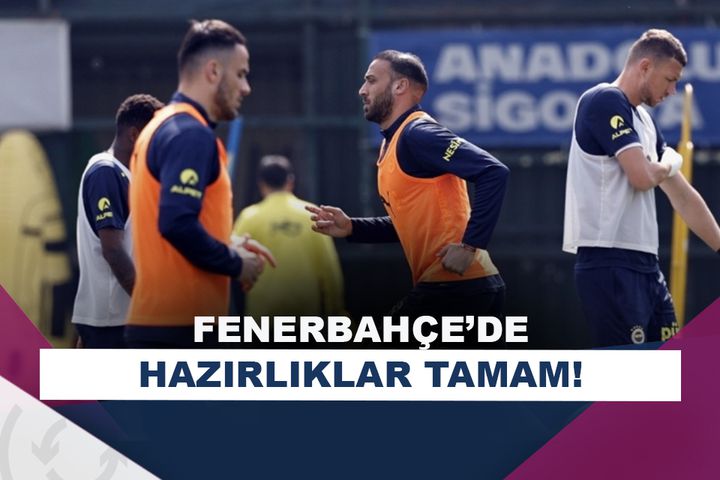 Fenerbahçe’de hazırlıklar tamam, rakip Kayserispor!
