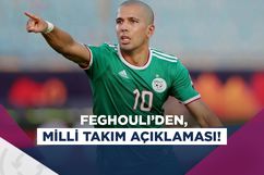 Feghouli, Cezayir Milli Takımı’nı bırakmıyor!