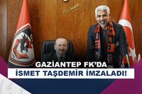 Gaziantep FK’da İsmet Taşdemir dönemi!