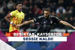 Kayserispor ve Beşiktaş, golsüz eşitliği bozamadı!