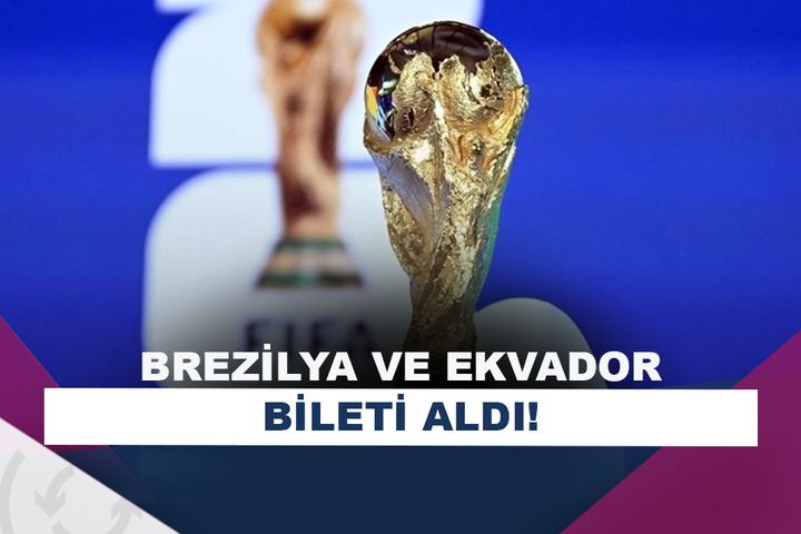 Brezilya ve Ekvador, Dünya Kupası’nda!