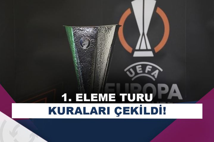 UEFA Avrupa Ligi 1. eleme turu kurası çekildi!