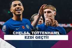 Chelsea, Tottenham’ı bozguna uğrattı!
