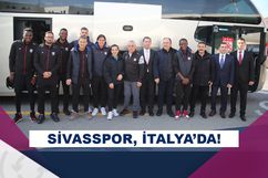 Sivasspor, İtalya’ya gitti!