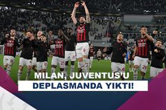 Milan, Juventus deplasmanında tek golle güldü!