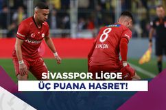 Sivasspor ligde üç puana hasret