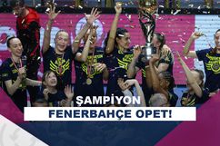 Fenerbahçe Opet, Sultanlar Ligi’nde şampiyon!