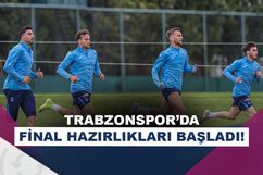 Trabzonspor’da kupa finali hazırlıkları başladı! Galatasaray