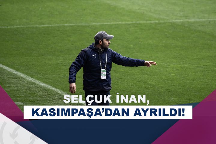 Kasımpaşa’da Selçuk İnan dönemi sona erdi!