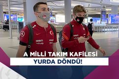 A Milli Takım, Türkiye’ye döndü!