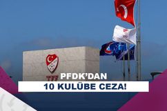 PFDK, Süper Lig’den 10 kulübe ceza verdi!