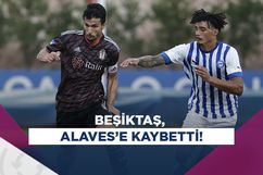Beşiktaş, hazırlık maçında Deportivo Alaves’e mağlup oldu!