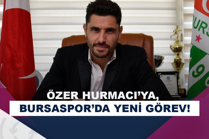 Bursaspor, Özer Hurmacı’yı futbol sorumluluğu görevine getirdi!
