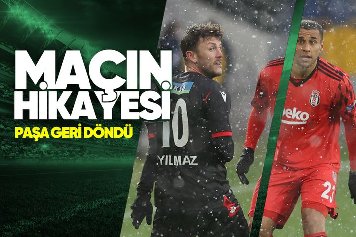 Maçın Hikayesi: Paşa geri döndü