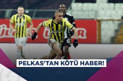 Fenerbahçe'ye Pelkas şoku!
