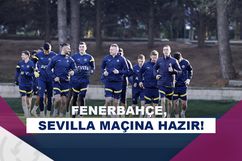 Fenerbahçe, Sevilla maçı hazırlıklarını tamamladı!
